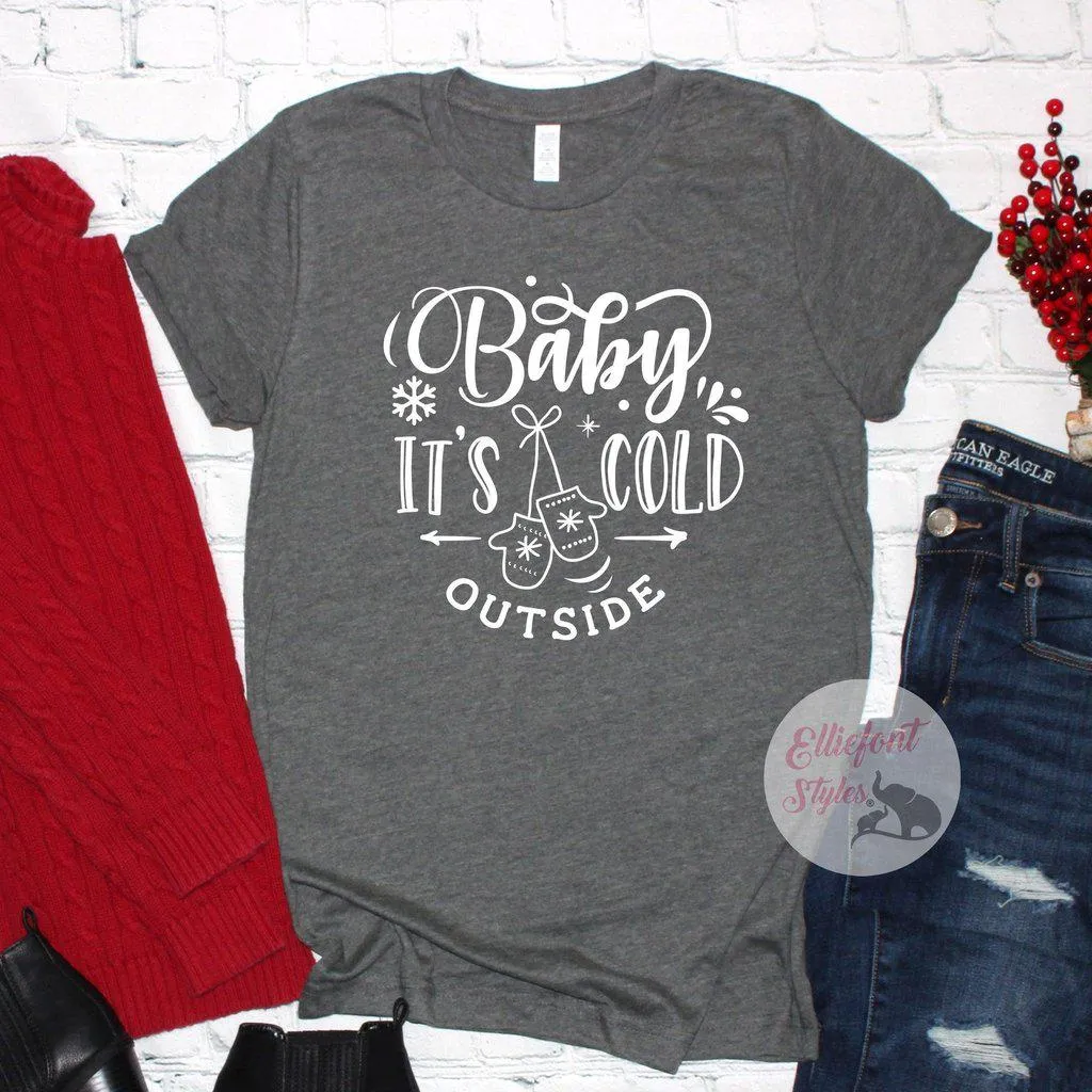 Baby It's Cold Outside Christmas Shirts