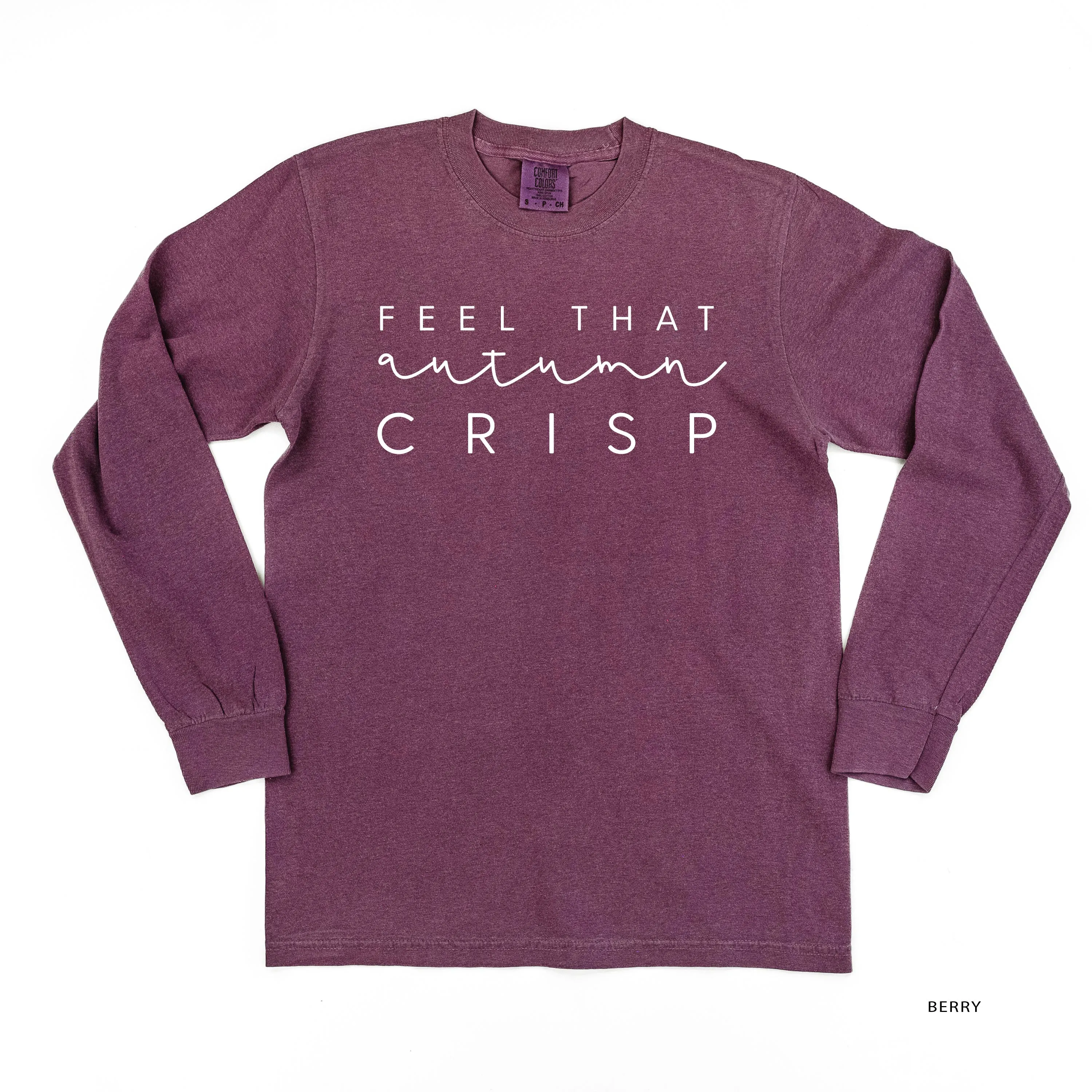 Feel That Autumn Crisp - LONG SLEEVE COMFORT COLORS TEE