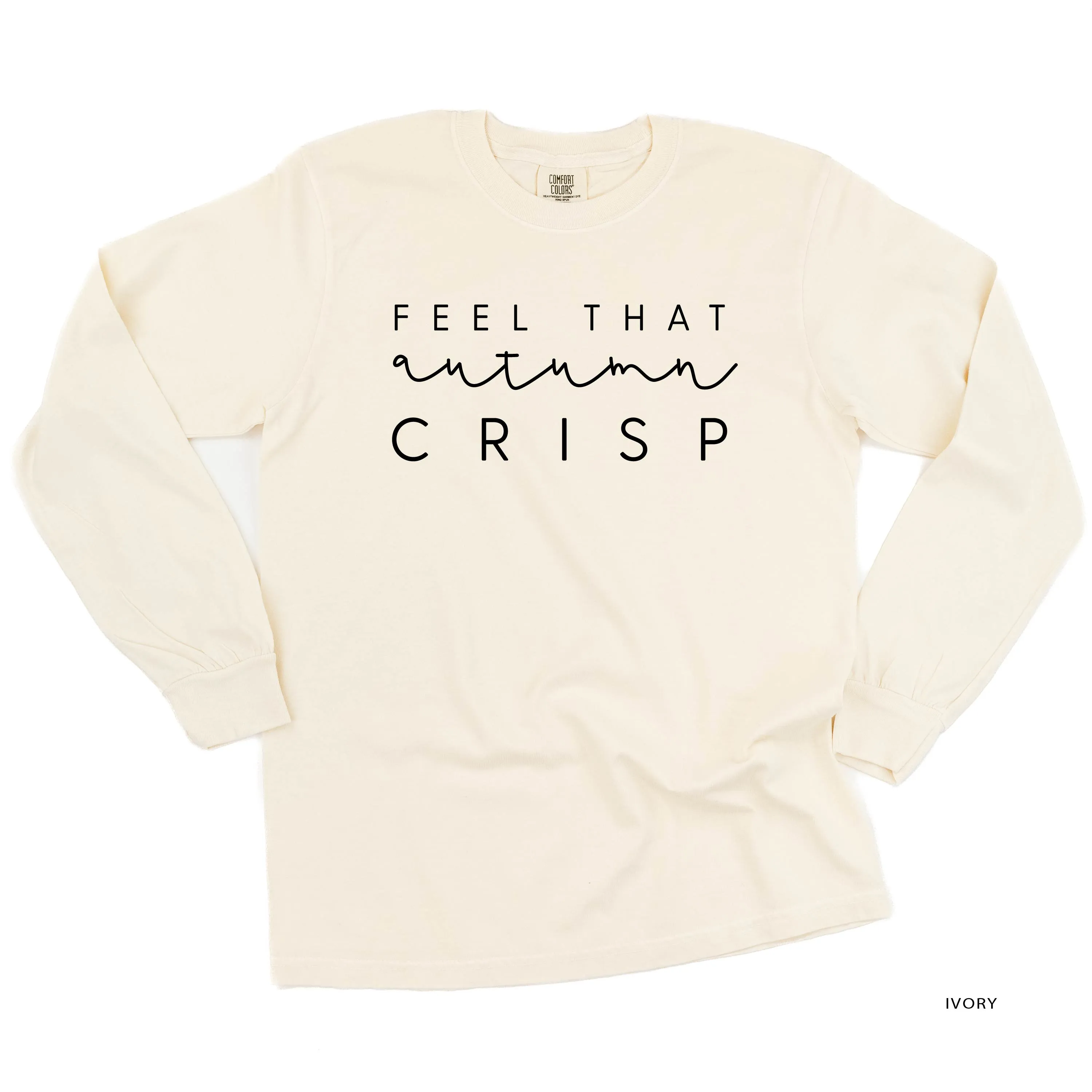 Feel That Autumn Crisp - LONG SLEEVE COMFORT COLORS TEE
